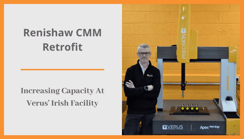 Renishaw CMM Retrofit - Increasing Metrology Inspection Capacity At Verus' Irish Facility