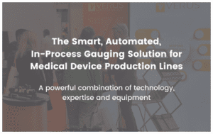 The Smart, Automated, In-Process Gauging Solution for Medical Device Production Lines Feature