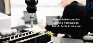 3 Essential Steps for First Article Inspection